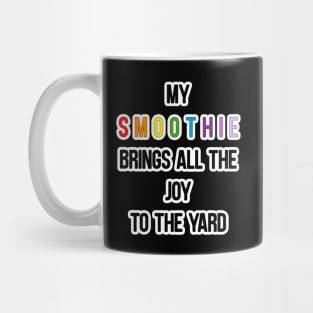 My Smoothie Brings All The Joy Mug